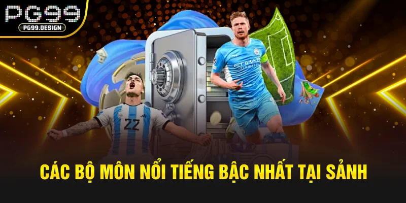 Các bộ môn nổi tiếng bậc nhất tại sảnh IM thể thao