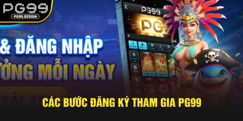 Các bước đăng ký tham gia PG99