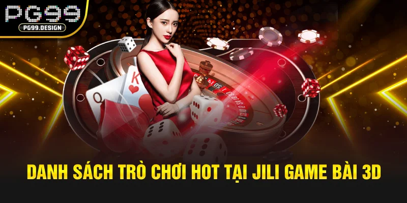 Danh sách trò chơi hot tại JILI Game Bài 3D