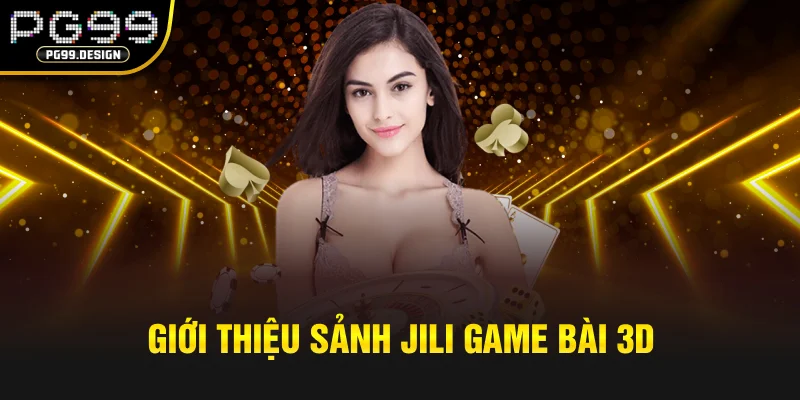 Giới thiệu sảnh JILI Game Bài 3D
