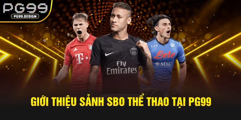 Giới thiệu sảnh SBO thể thao tại pg99