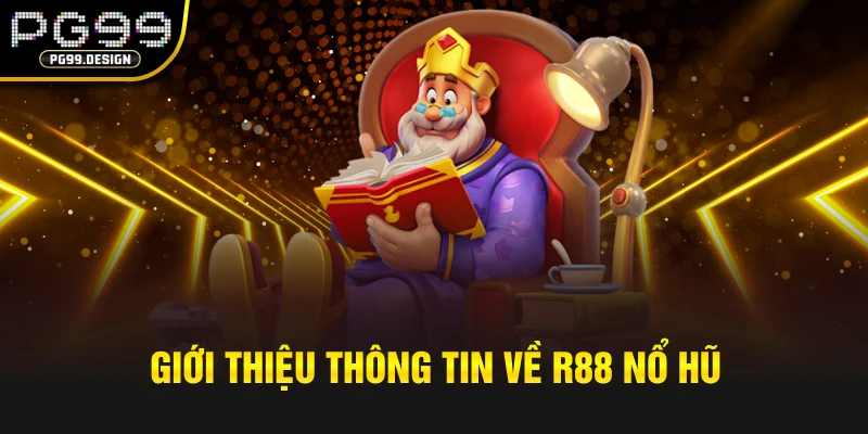 Giới thiệu thông tin về R88 nổ hũ