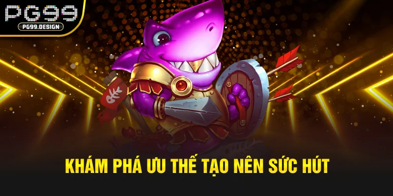 Khám phá ưu thế tạo nên sức hút của TP Bắn Côn Trùng