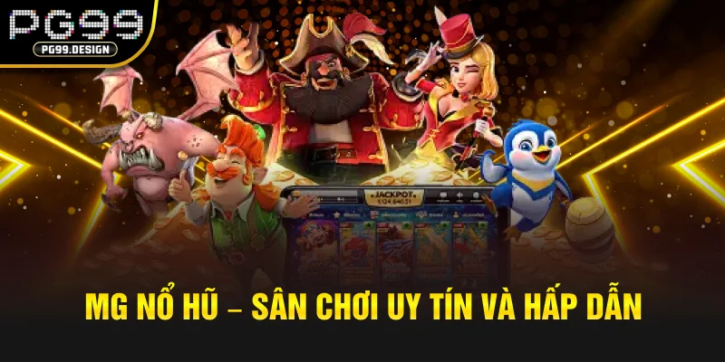 MG nổ hũ – Sân chơi uy tín và hấp dẫn