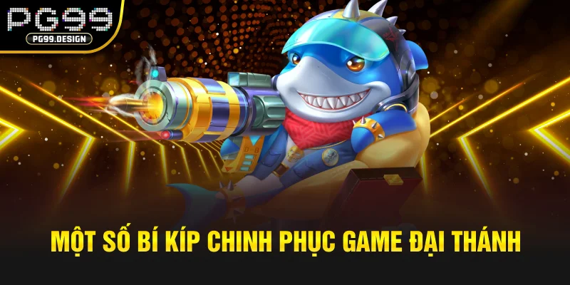 Một số bí kíp chinh phục game đại thánh bắn cá tại sảnh FC