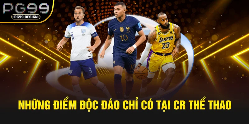 Những điểm độc đáo chỉ có tại CR thể thao