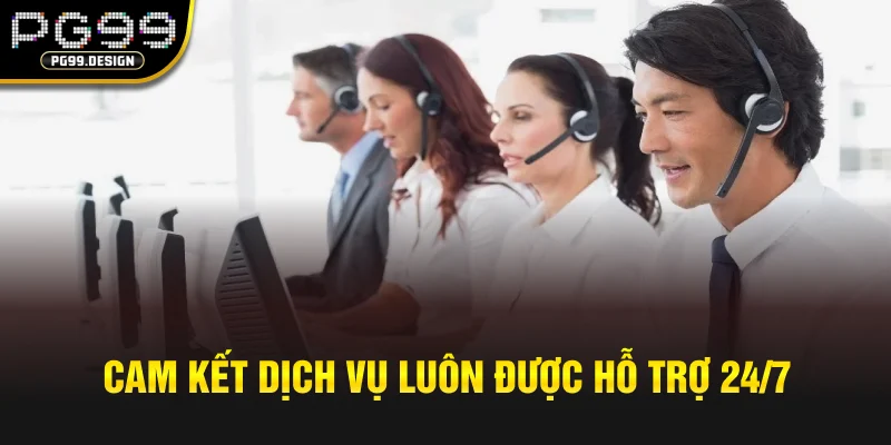 Cam kết dịch vụ luôn được hỗ trợ 24/7