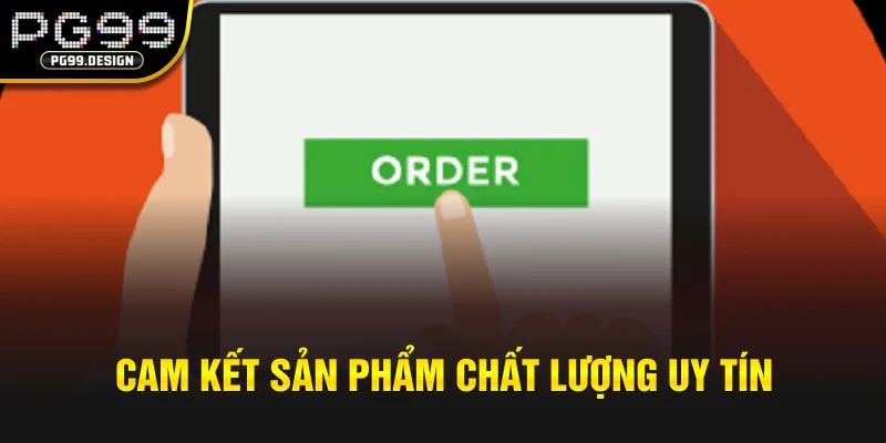 Cam kết sản phẩm chất lượng uy tín