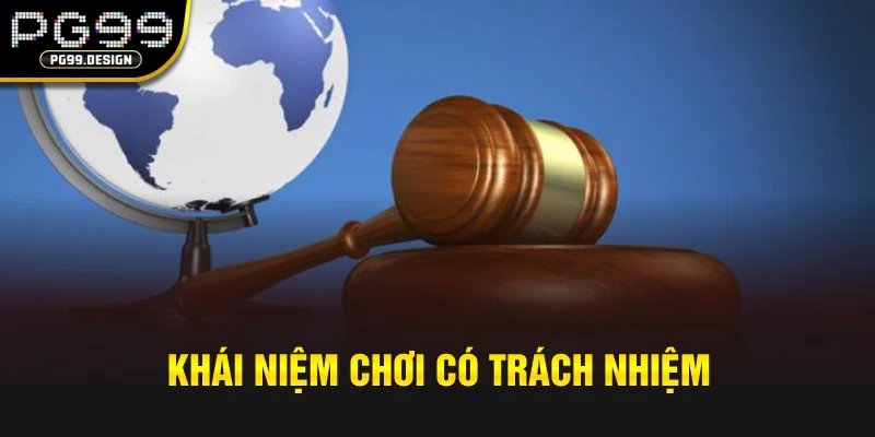 Khái niệm chơi có trách nhiệm