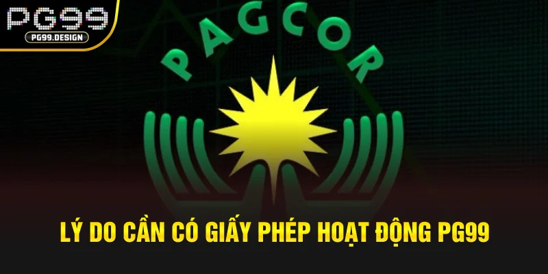 Lý do cần có giấy phép hoạt động PG99