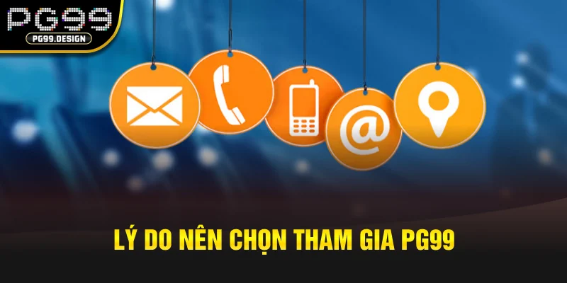 Lý do nên chọn tham gia PG99