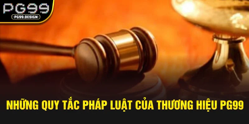 Những quy tắc pháp luật của thương hiệu PG99