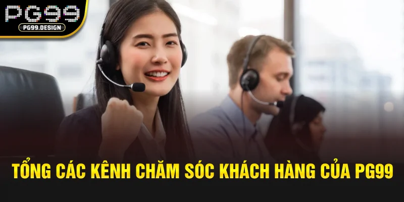 Tổng các kênh chăm sóc khách hàng của PG99