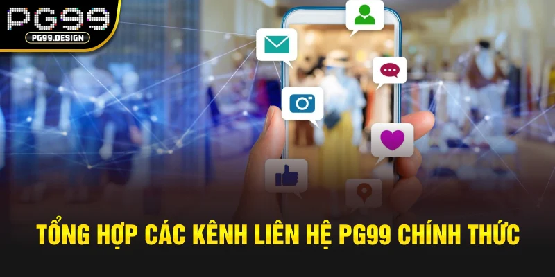 Tổng hợp các kênh liên hệ PG99 chính thức
